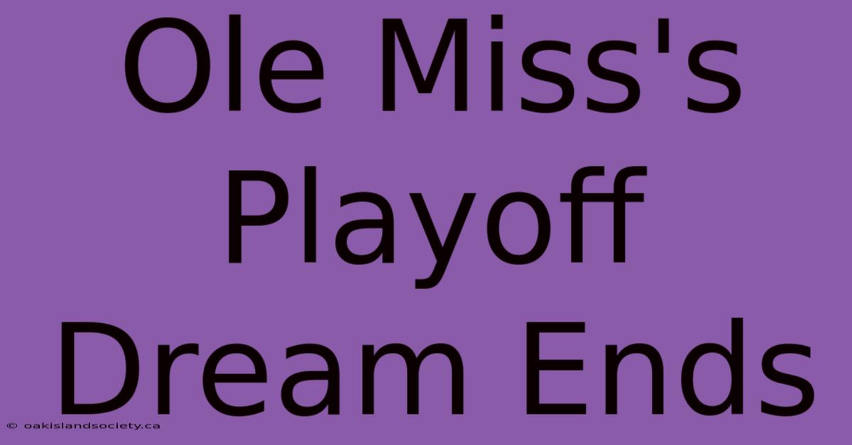 Ole Miss's Playoff Dream Ends