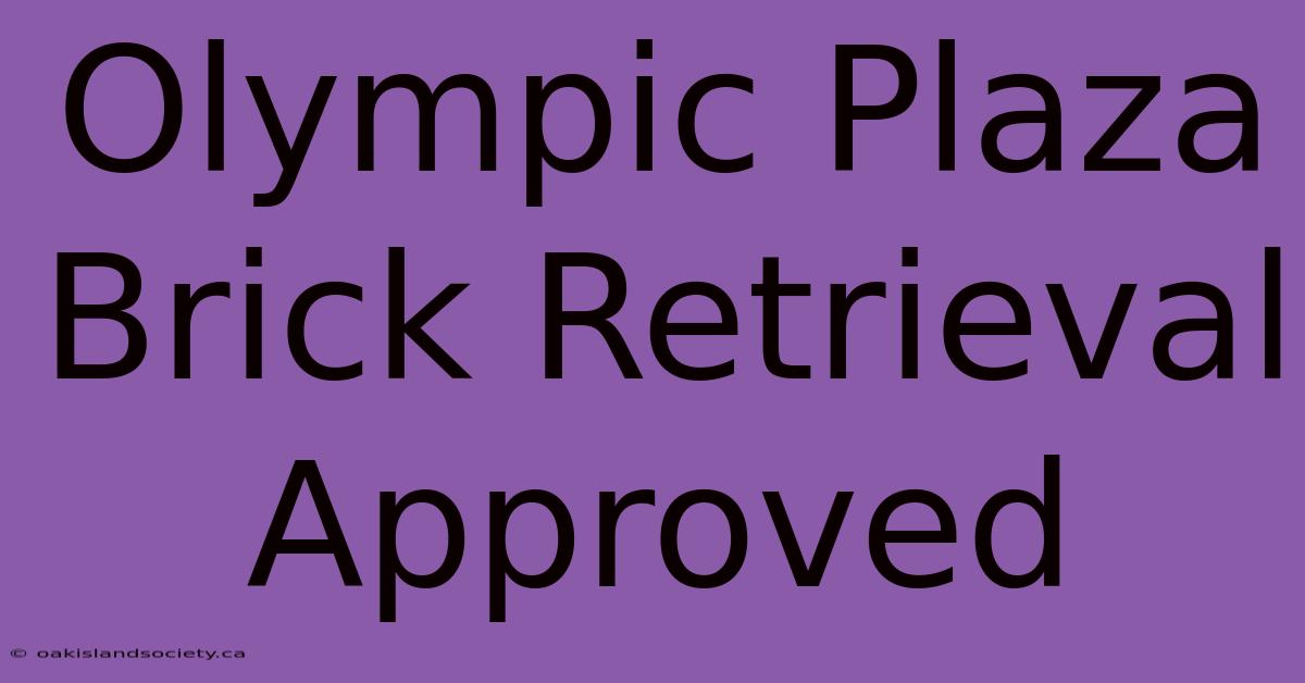 Olympic Plaza Brick Retrieval Approved