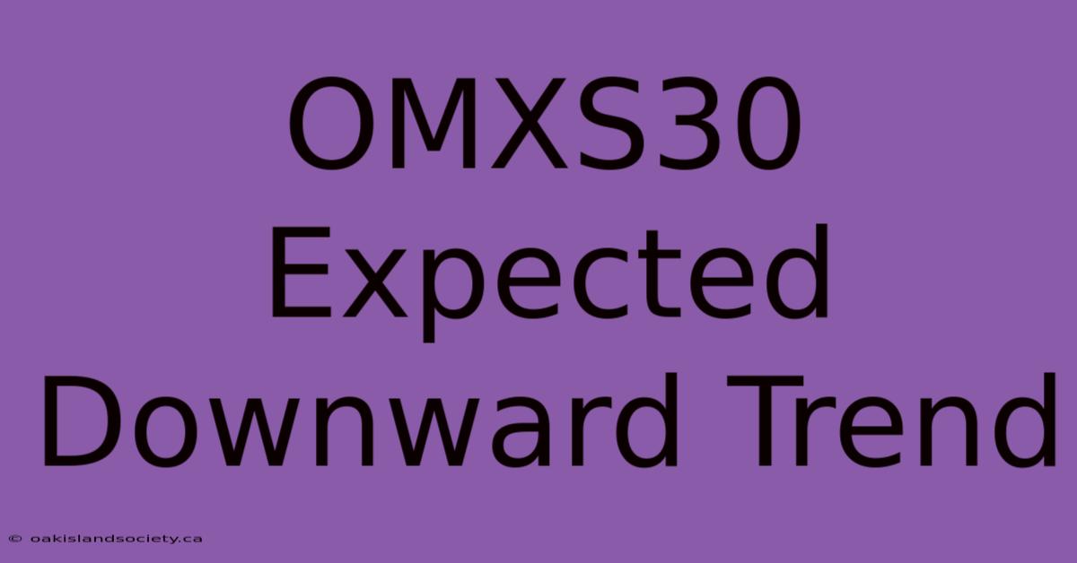 OMXS30 Expected Downward Trend