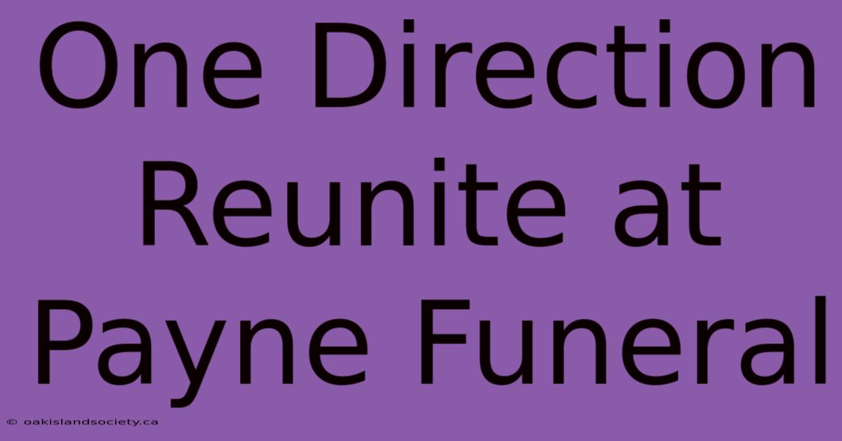 One Direction Reunite At Payne Funeral