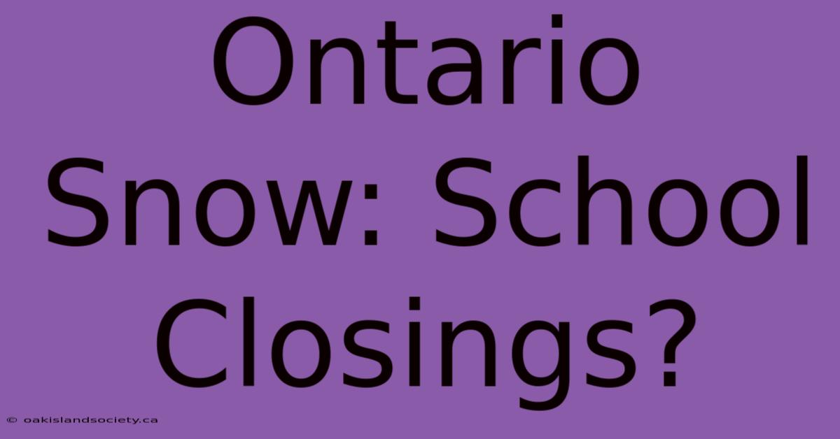 Ontario Snow: School Closings?