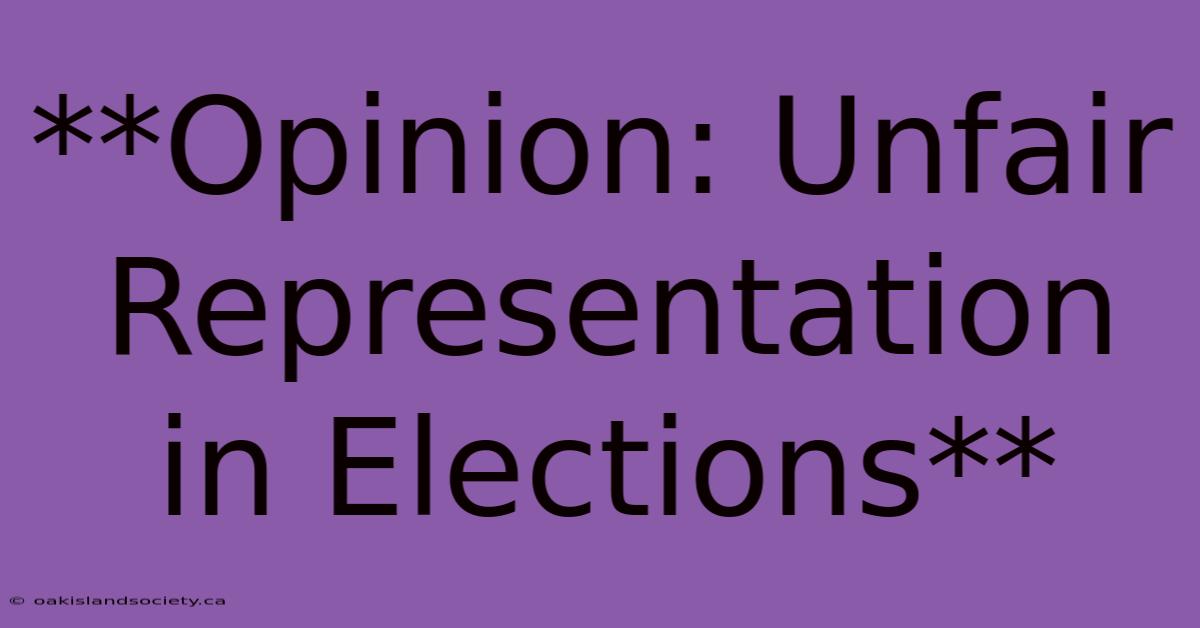 **Opinion: Unfair Representation In Elections**