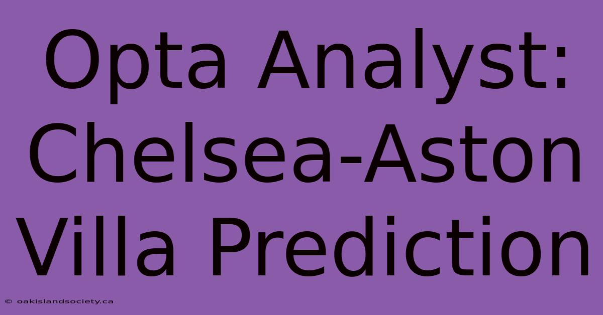 Opta Analyst: Chelsea-Aston Villa Prediction