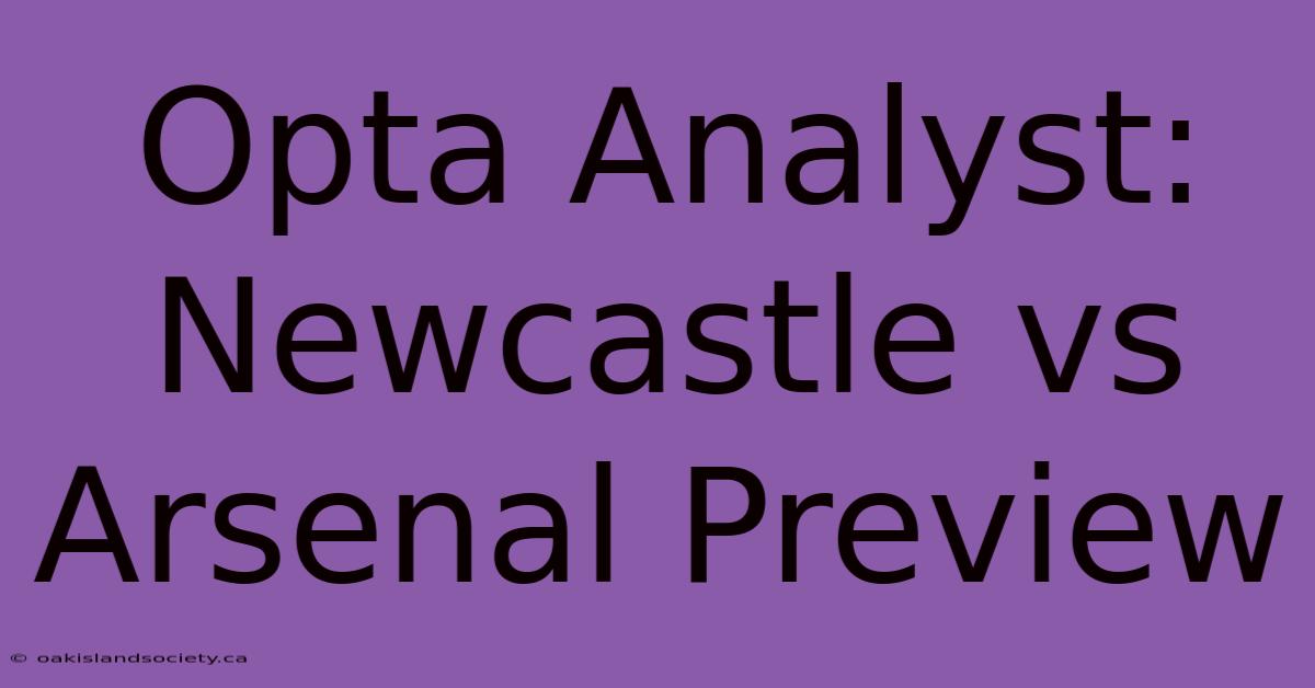 Opta Analyst: Newcastle Vs Arsenal Preview