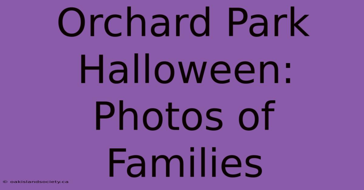 Orchard Park Halloween: Photos Of Families