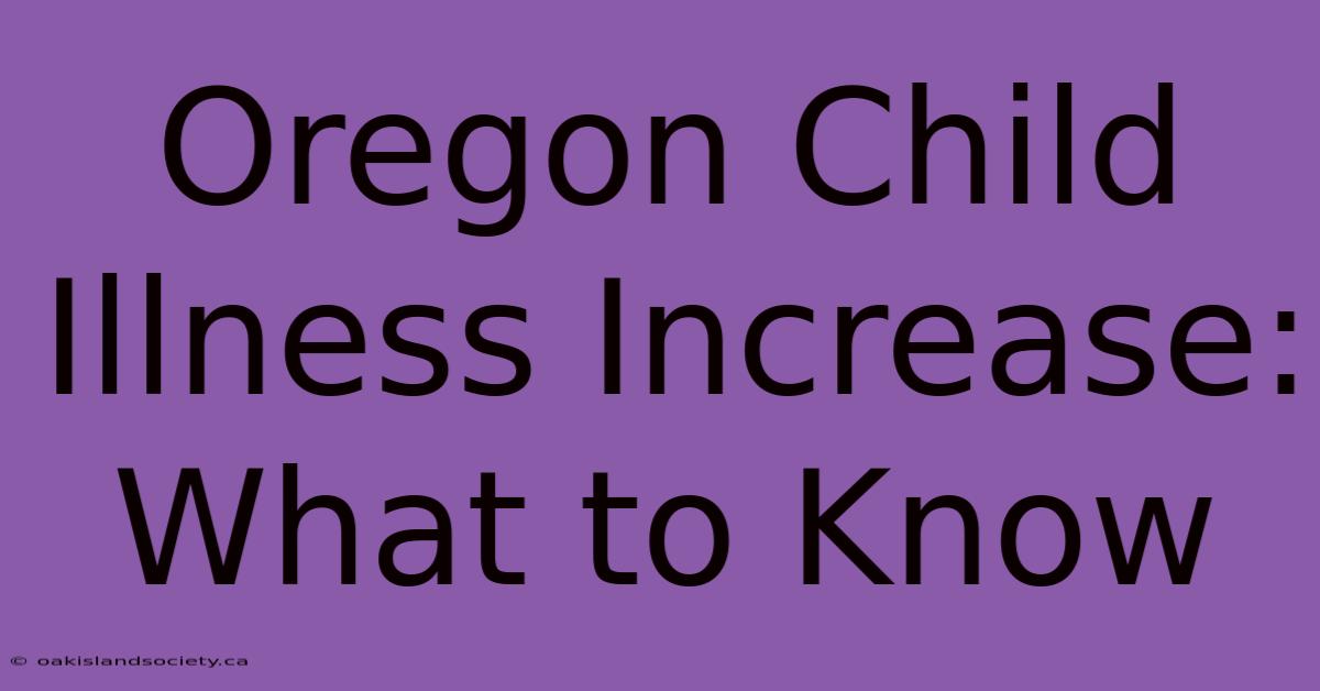 Oregon Child Illness Increase: What To Know