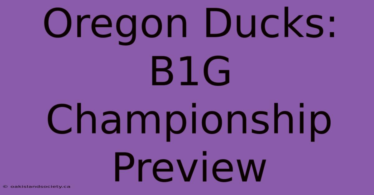 Oregon Ducks: B1G Championship Preview