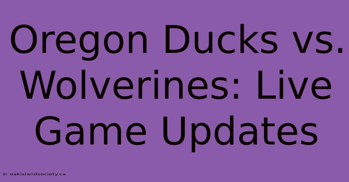 Oregon Ducks Vs. Wolverines: Live Game Updates