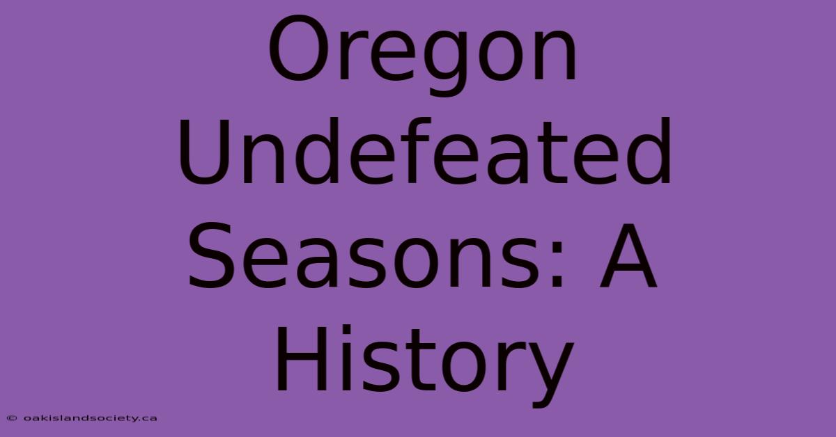 Oregon Undefeated Seasons: A History