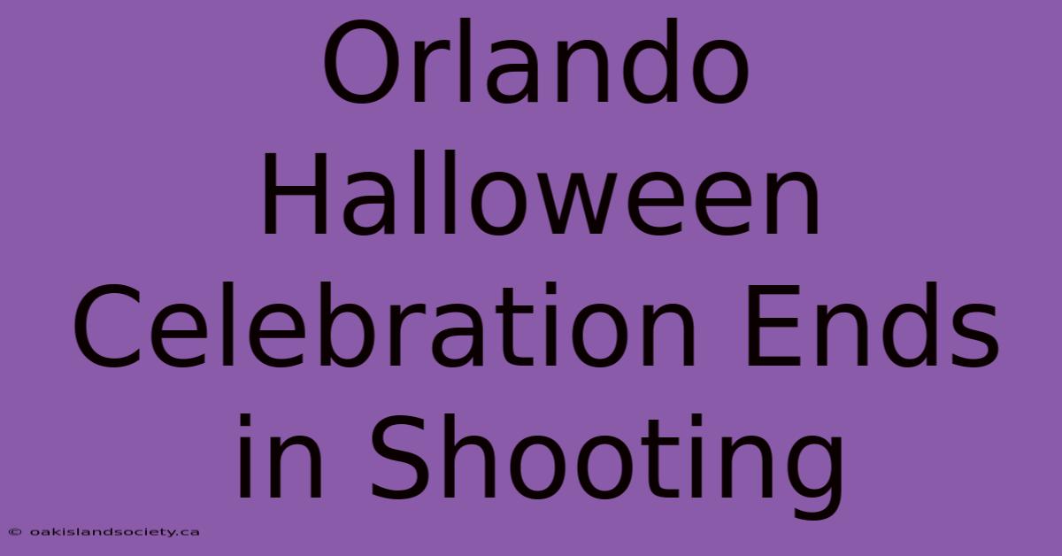 Orlando Halloween Celebration Ends In Shooting