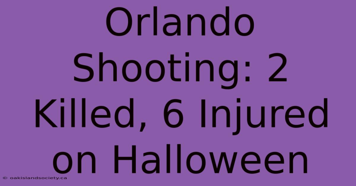 Orlando Shooting: 2 Killed, 6 Injured On Halloween 