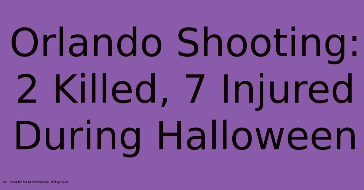 Orlando Shooting: 2 Killed, 7 Injured During Halloween