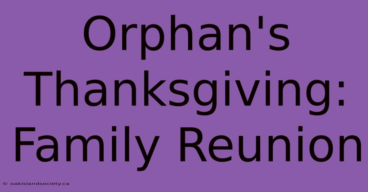 Orphan's Thanksgiving: Family Reunion