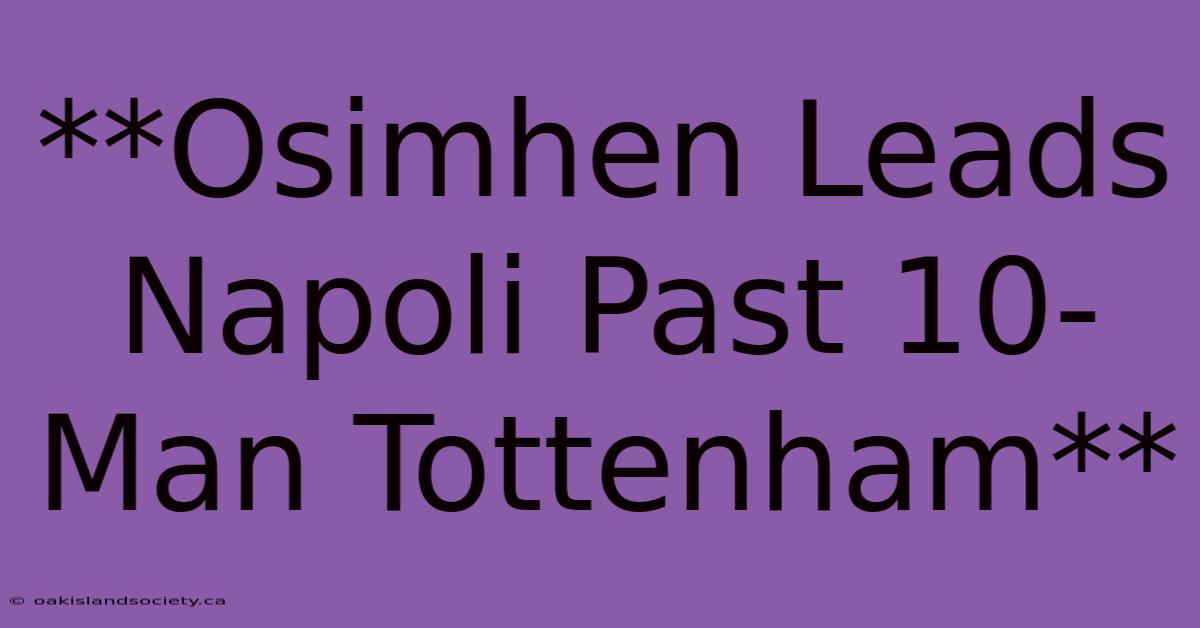 **Osimhen Leads Napoli Past 10-Man Tottenham** 