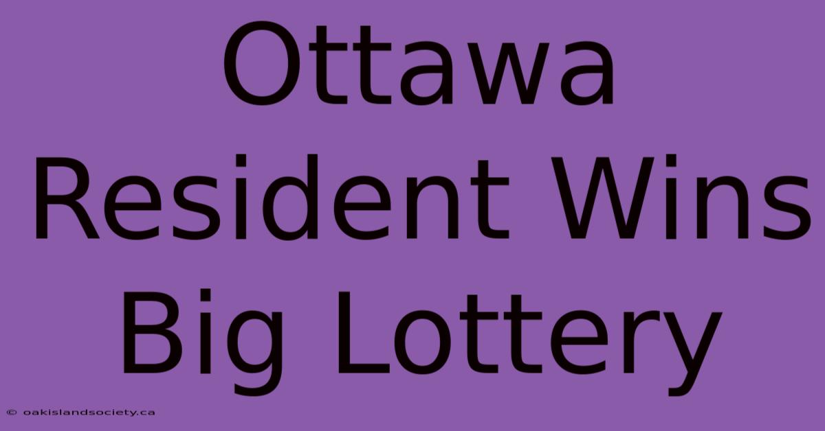 Ottawa Resident Wins Big Lottery