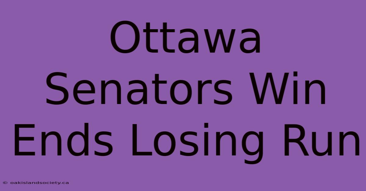 Ottawa Senators Win Ends Losing Run