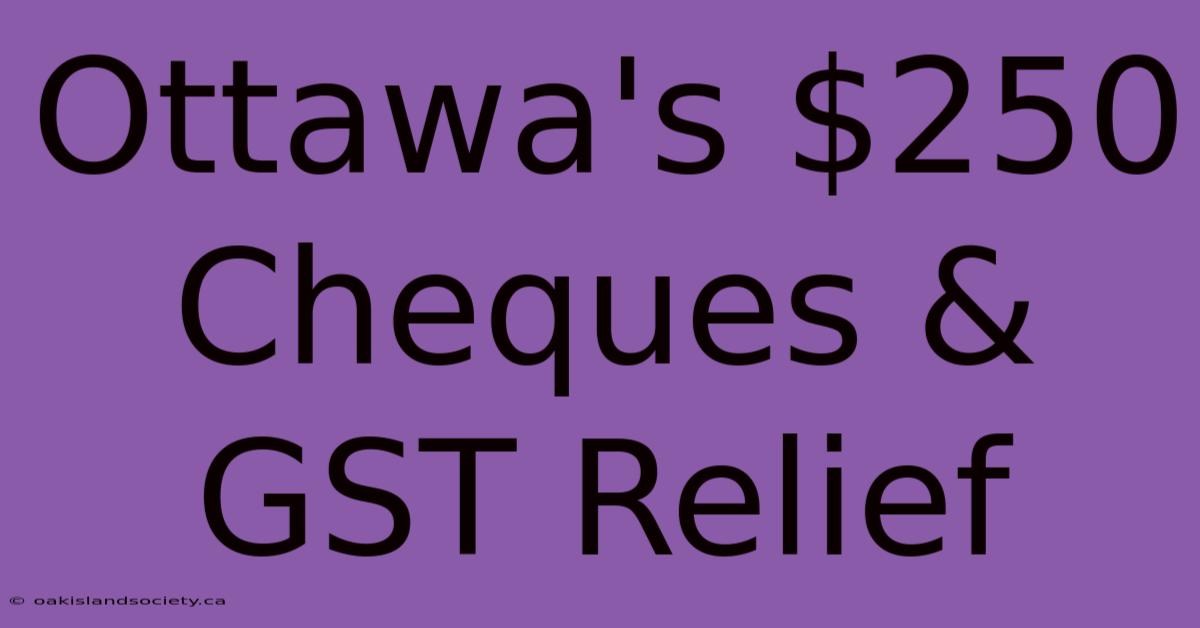 Ottawa's $250 Cheques & GST Relief