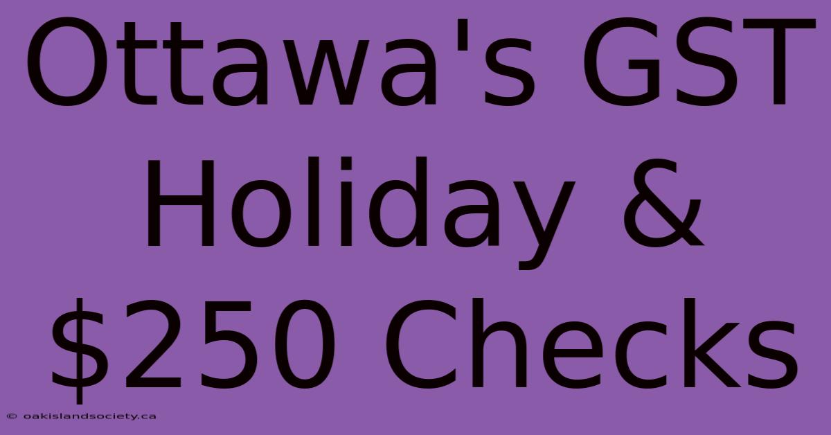 Ottawa's GST Holiday & $250 Checks