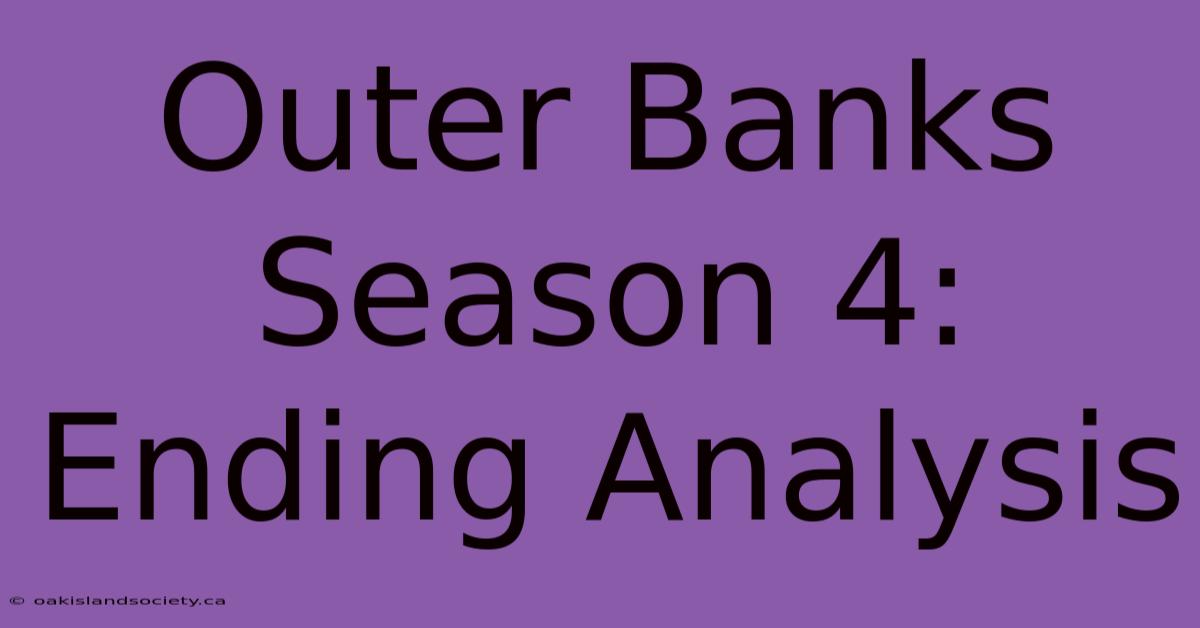 Outer Banks Season 4: Ending Analysis 