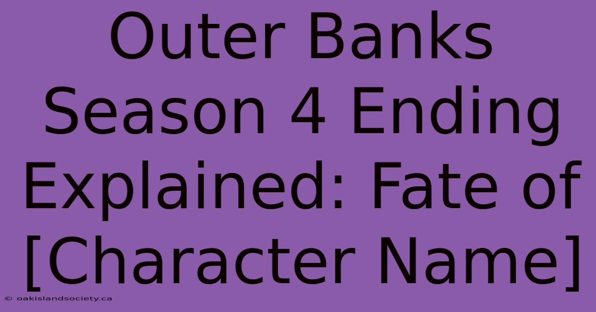 Outer Banks Season 4 Ending Explained: Fate Of [Character Name]