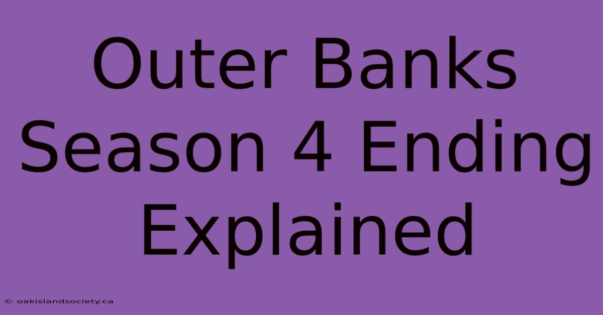 Outer Banks Season 4 Ending Explained