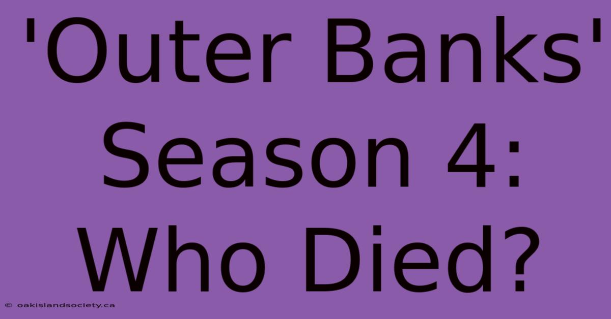 'Outer Banks' Season 4: Who Died?