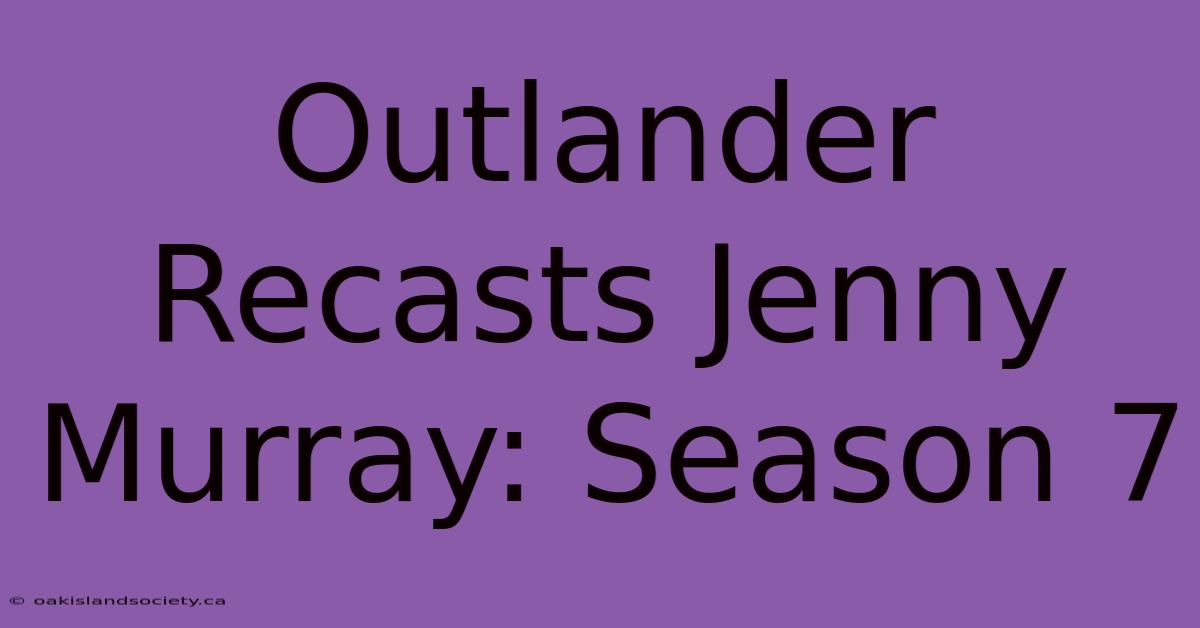 Outlander Recasts Jenny Murray: Season 7