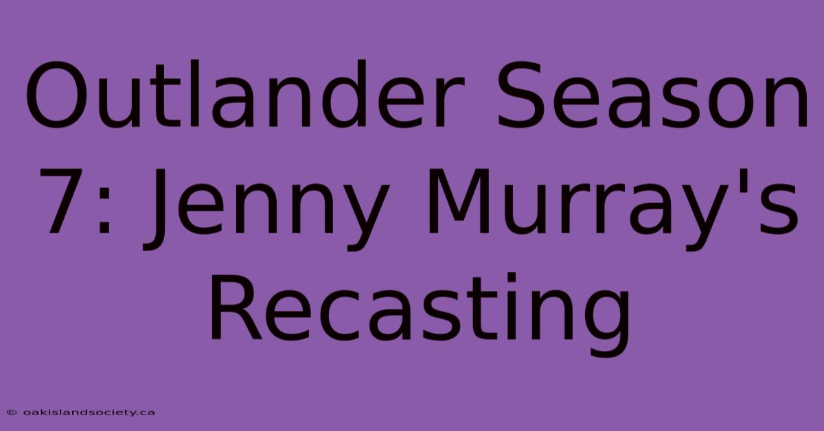 Outlander Season 7: Jenny Murray's Recasting