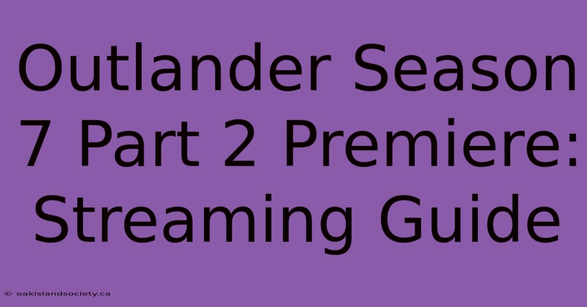 Outlander Season 7 Part 2 Premiere: Streaming Guide