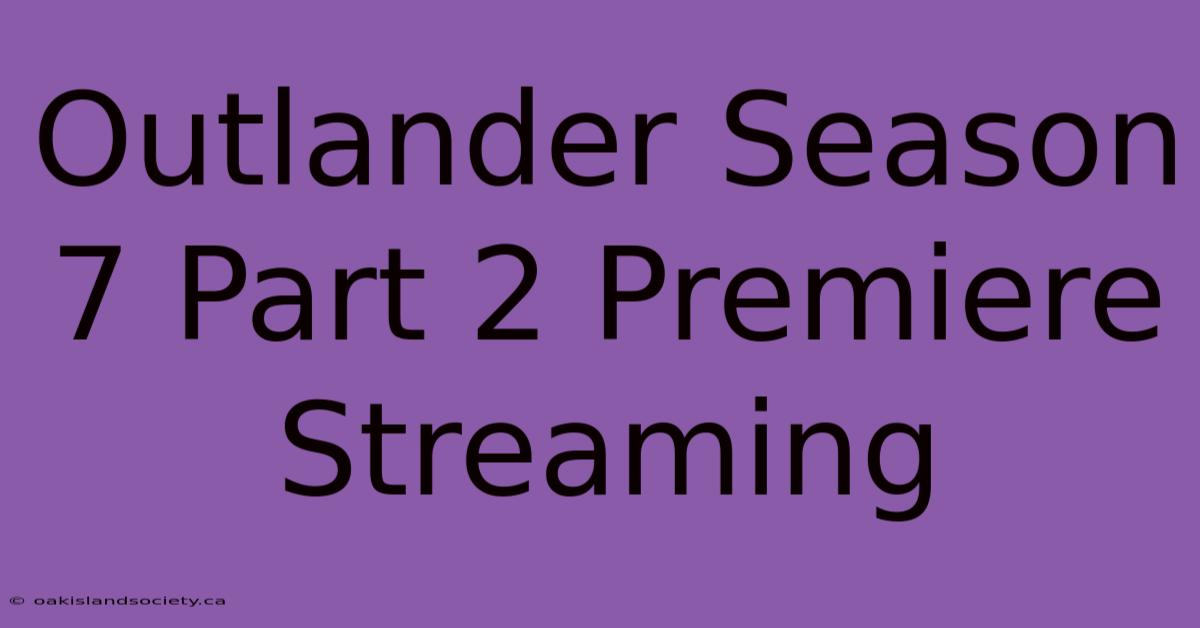 Outlander Season 7 Part 2 Premiere Streaming