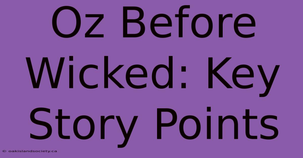 Oz Before Wicked: Key Story Points