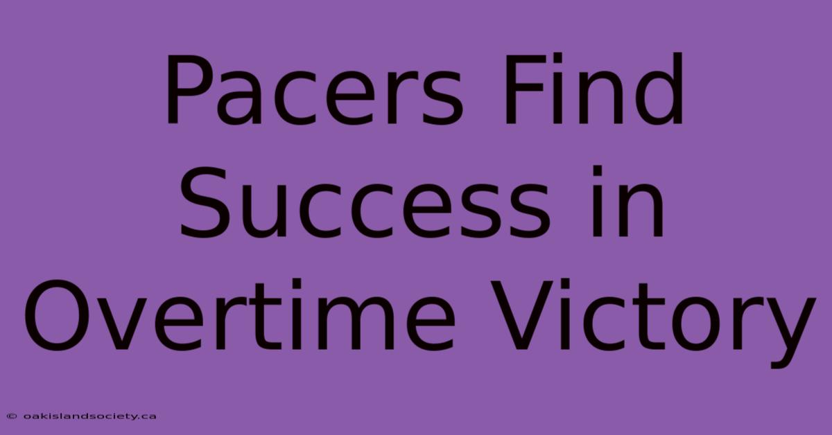 Pacers Find Success In Overtime Victory