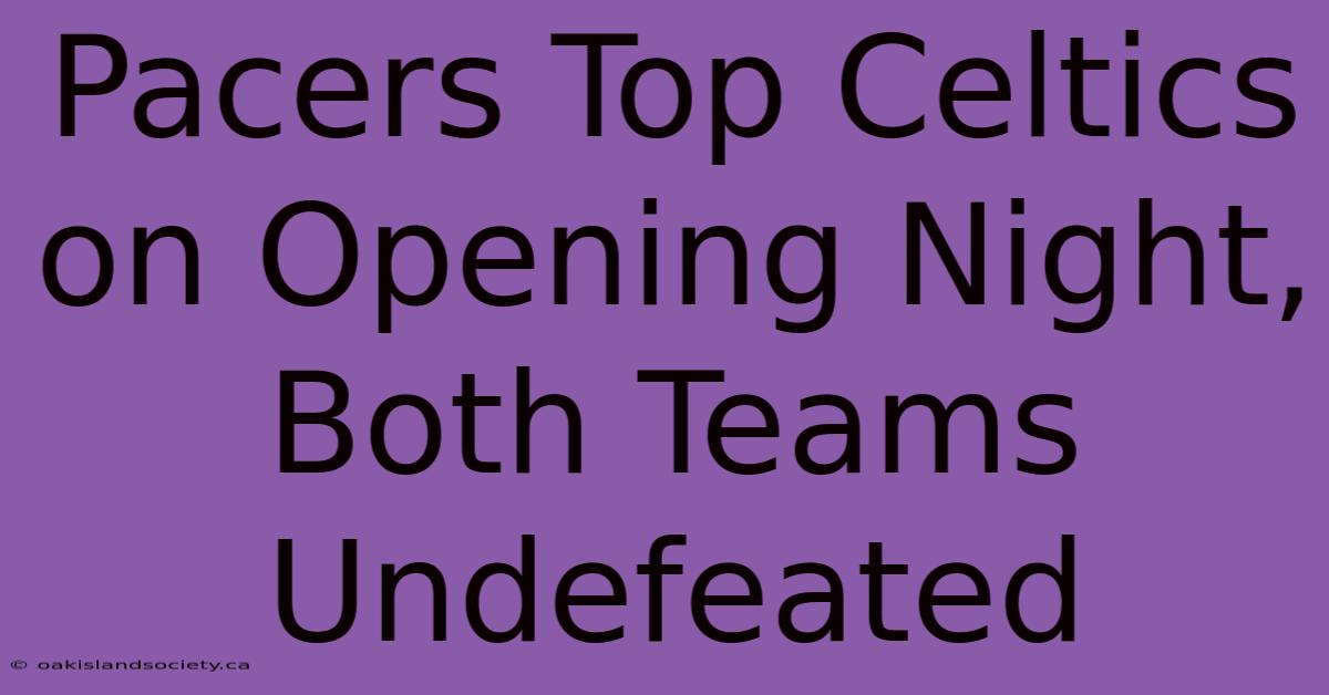 Pacers Top Celtics On Opening Night, Both Teams Undefeated