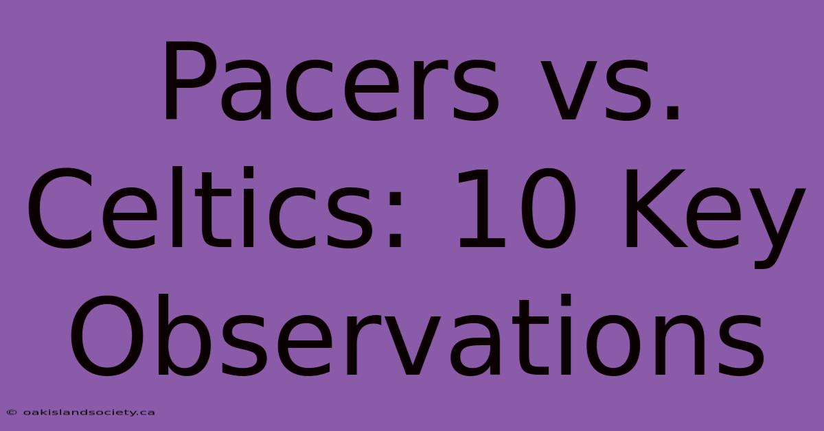 Pacers Vs. Celtics: 10 Key Observations