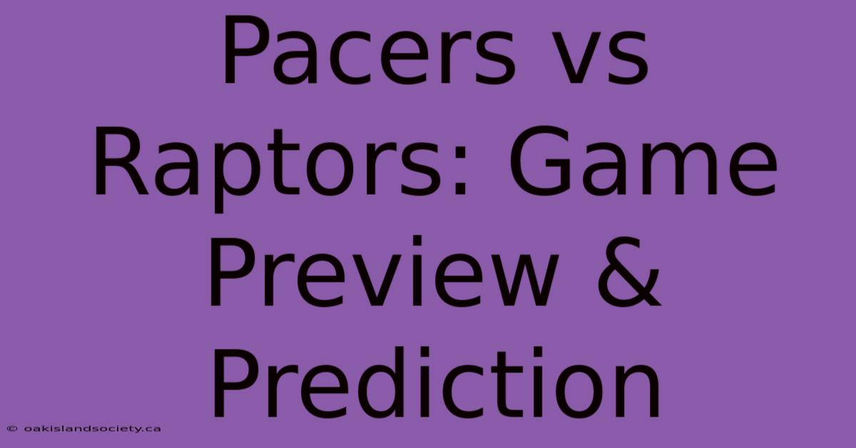 Pacers Vs Raptors: Game Preview & Prediction