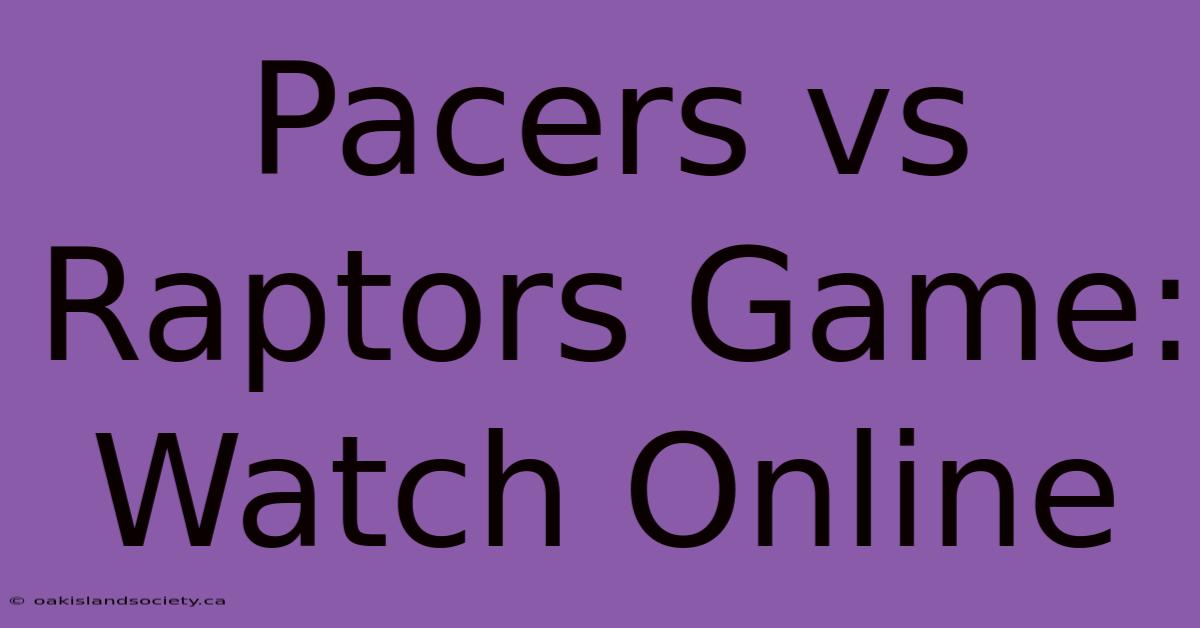 Pacers Vs Raptors Game: Watch Online