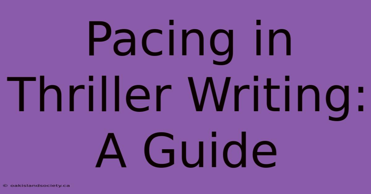 Pacing In Thriller Writing: A Guide