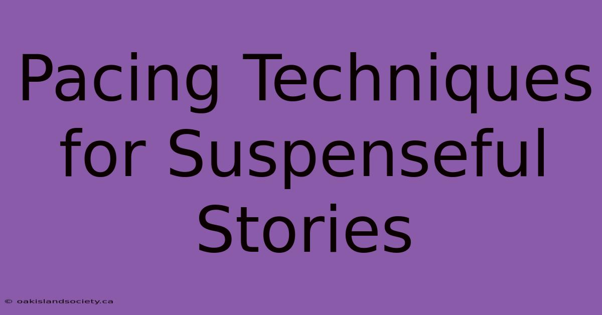 Pacing Techniques For Suspenseful Stories