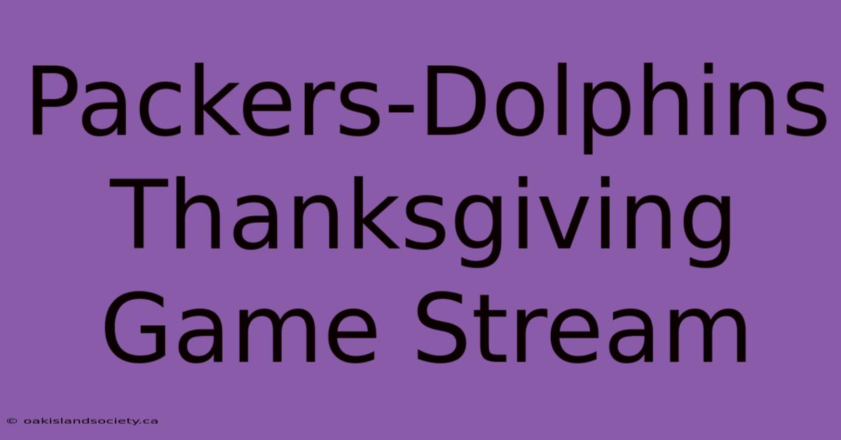 Packers-Dolphins Thanksgiving Game Stream