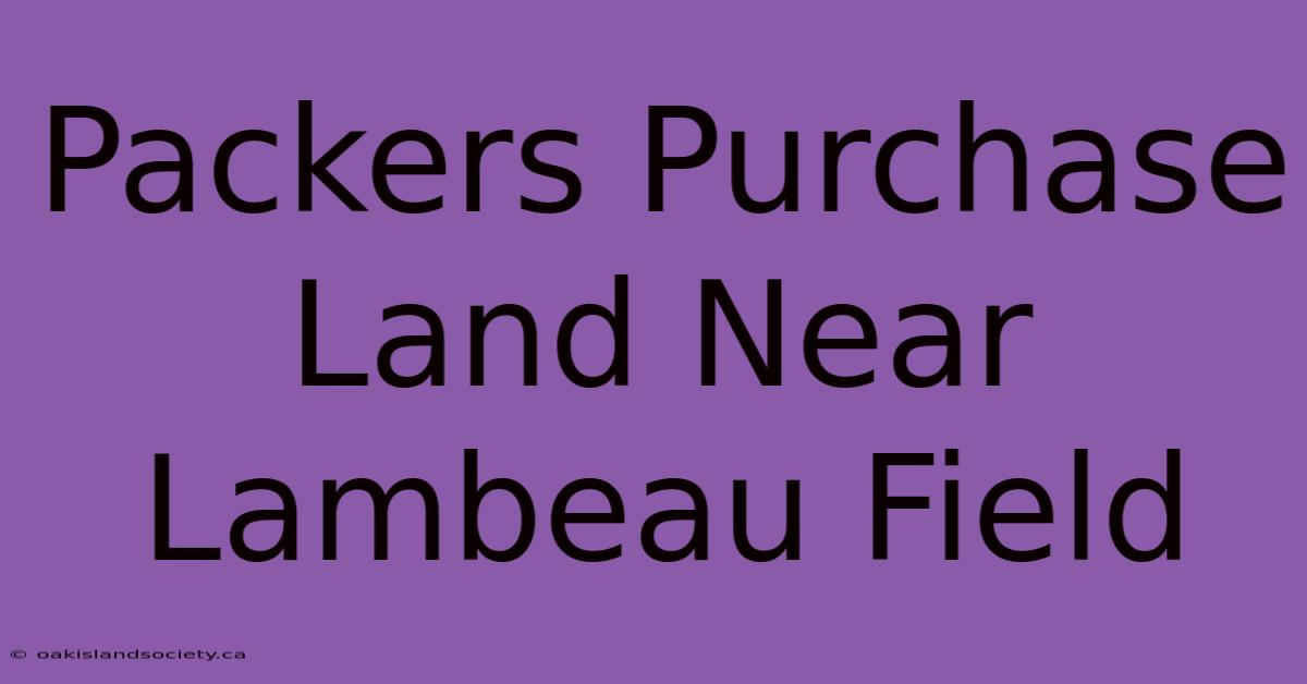 Packers Purchase Land Near Lambeau Field