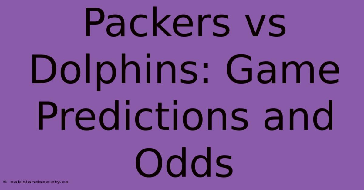 Packers Vs Dolphins: Game Predictions And Odds