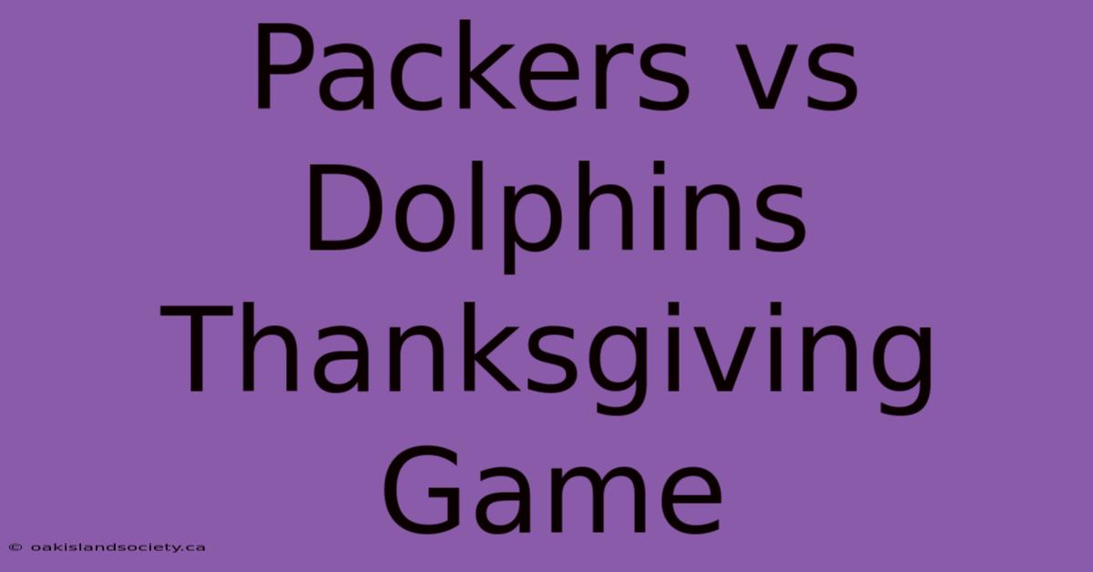 Packers Vs Dolphins Thanksgiving Game