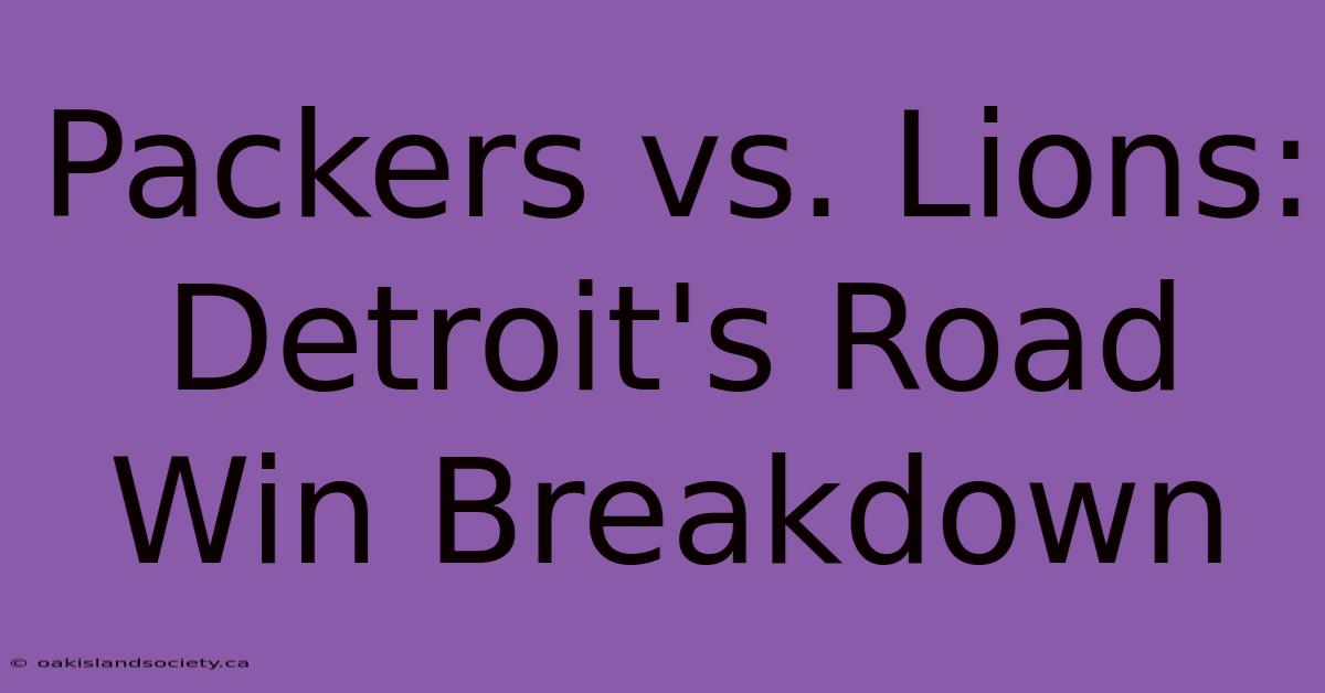 Packers Vs. Lions: Detroit's Road Win Breakdown 