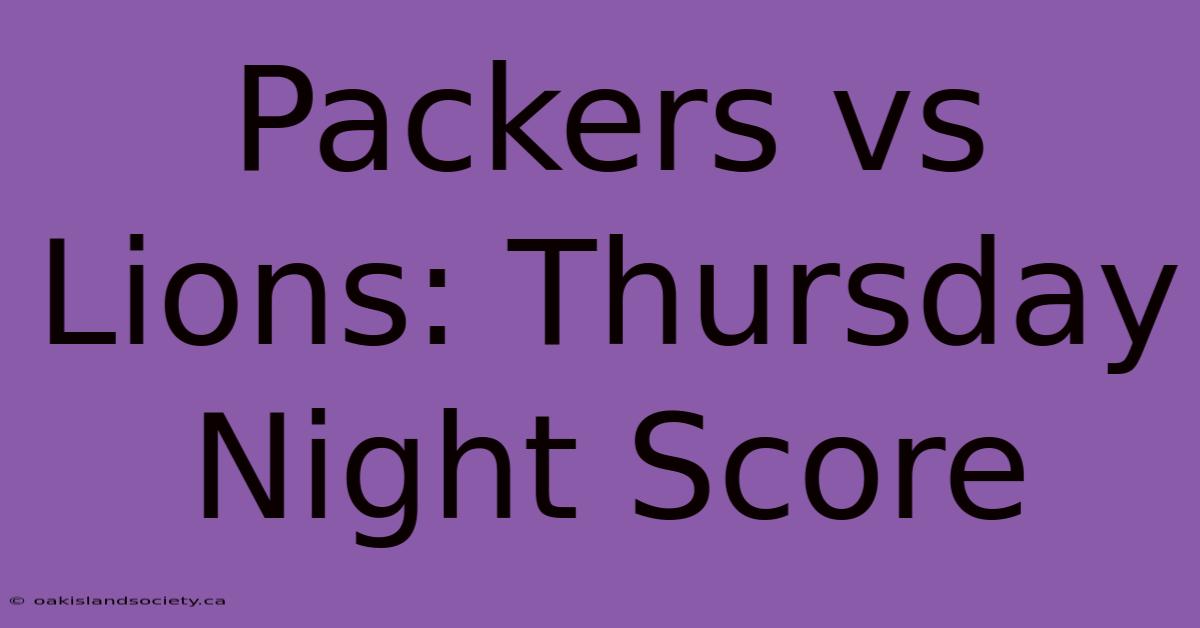 Packers Vs Lions: Thursday Night Score