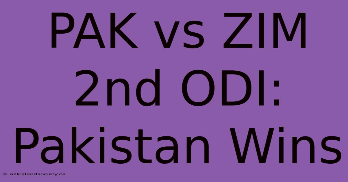 PAK Vs ZIM 2nd ODI: Pakistan Wins