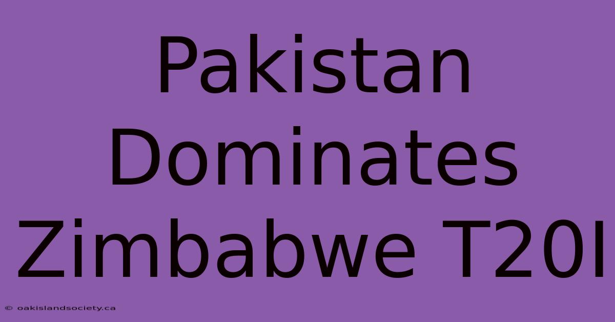 Pakistan Dominates Zimbabwe T20I