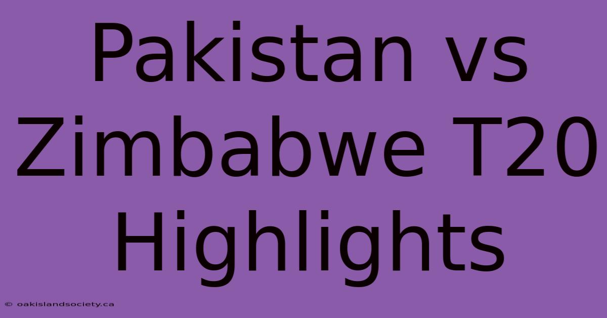 Pakistan Vs Zimbabwe T20 Highlights