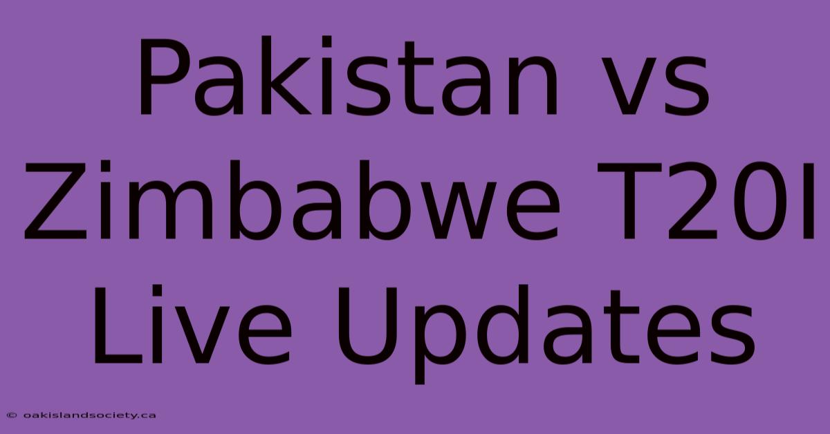 Pakistan Vs Zimbabwe T20I Live Updates