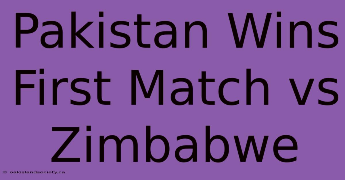 Pakistan Wins First Match Vs Zimbabwe