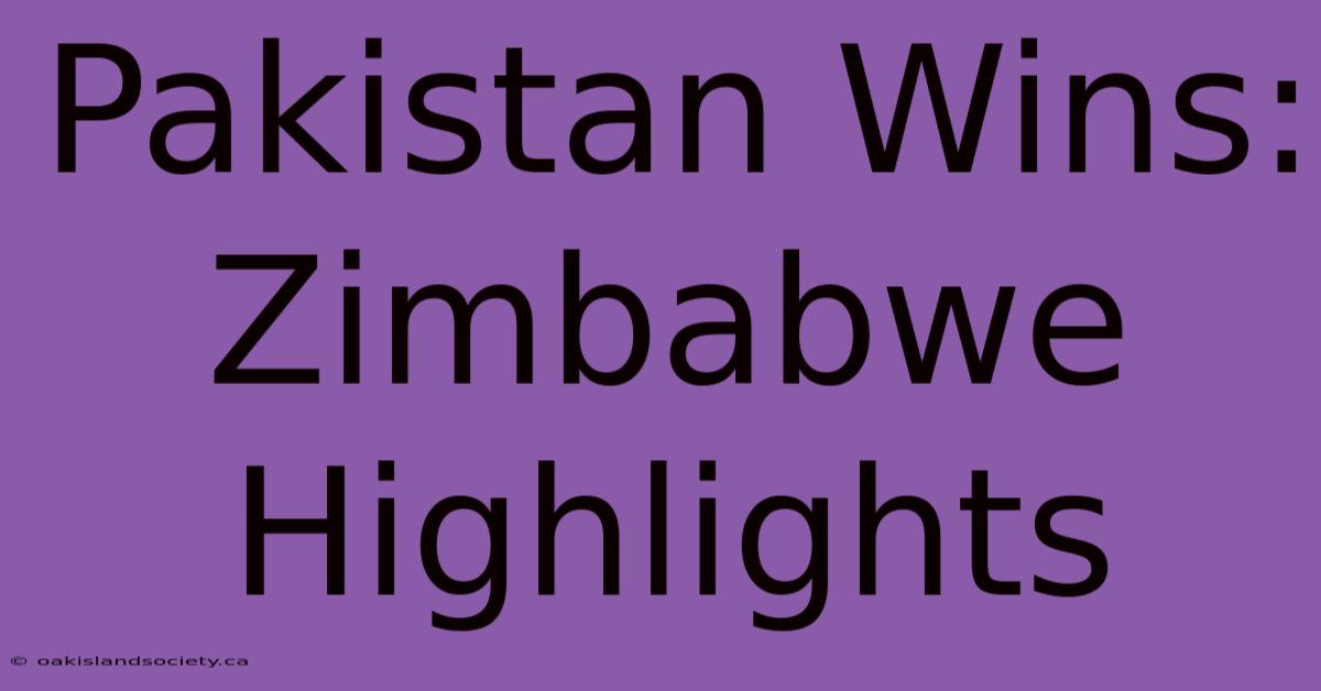 Pakistan Wins: Zimbabwe Highlights